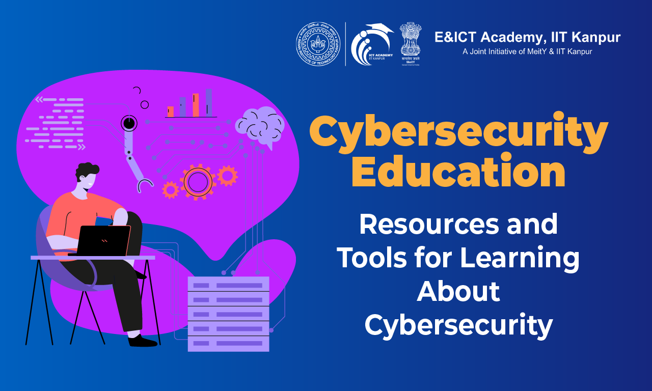 Cybersecurity Education: Resources and Tools for Learning About Cybersecurity