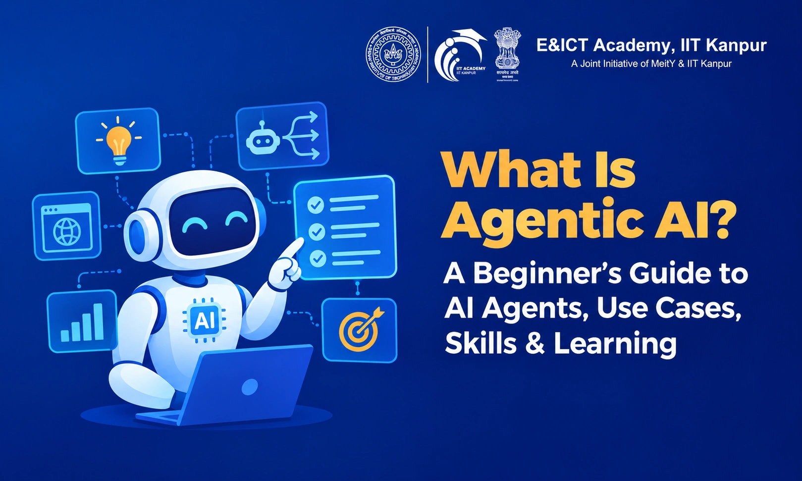 What Is Agentic AI? A Beginner’s Guide to AI Agents, Use Cases, Skills & Learning
